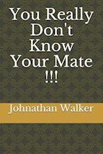 You Really Don't Know Your Mate !!!