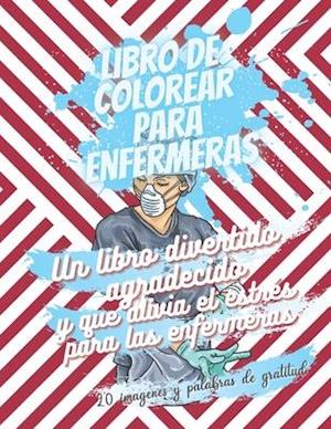 Libro de colorear para enfermeras - Un libro divertido, agradecido y que alivia el estrés para las enfermeras - 20 imágenes y palabras de gratitud