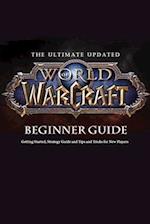 The Ultimate Updated World of Warcraft Beginner Guide