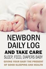 Newborn Daily Log and Take Care Sleep, Feed, Diapers Baby