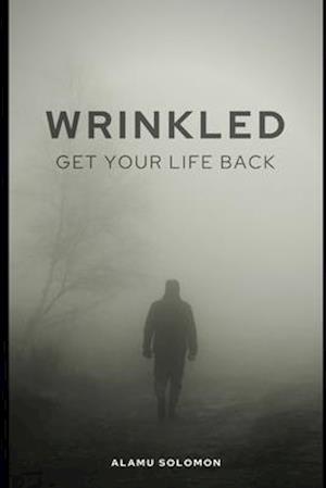 WRINKLED: GET YOUR LIFE BACK