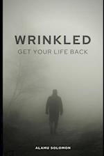 WRINKLED: GET YOUR LIFE BACK 