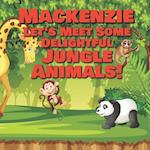 Mackenzie Let's Meet Some Delightful Jungle Animals!