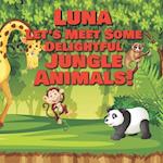 Luna Let's Meet Some Delightful Jungle Animals!