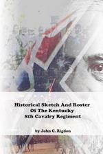Historical Sketch And Roster Of The Kentucky 8th Cavalry Regiment