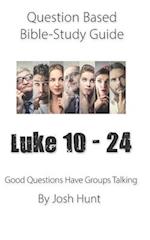 Question-based Bible Study Guide -- Luke 10 - 24