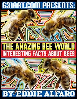 The Amazing Bee World: Interesting Facts About Bees