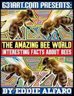 The Amazing Bee World: Interesting Facts About Bees 