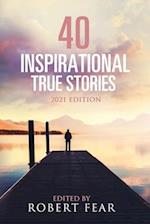 40 Inspirational True Stories: 2021 Edition 