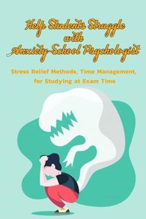 Help Students Struggle With Anxiety- School Psychologist