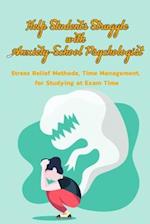 Help Students Struggle With Anxiety- School Psychologist