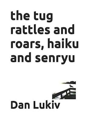 The tug rattles and roars, haiku and senryu