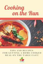 Cooking on the Run - Tips and recipes for getting a home cooked meal on the table...fast!