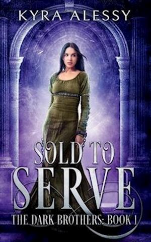 Sold to Serve: The Dark Brothers: Book 1