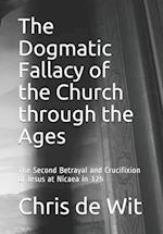 The Dogmatic Fallacy of the Church through the Ages