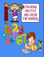 Tracking, Practice and Color The Numbers: Comprehensive preschool number book with coloring and fun activities 