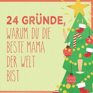 24 Gründe, warum du die beste Mama der Welt bist