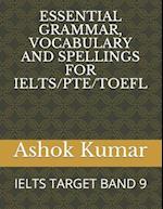 Essential Grammar, Vocabulary and Spellings for Ielts/Pte/TOEFL