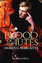 The Blood of the Iutes: The Song of Octa Book 1 