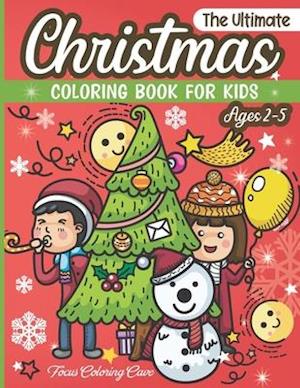 The Ultimate Christmas Coloring Book for Kids Ages 2-5