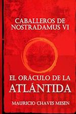 Caballeros de Nostradamus VI. El Oráculo de la Atlántida