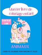 Mon 1 er livre de coloriage enfant ANIMAUX - À partir de 3 ans - cahier de coloriage pour garçons & filles