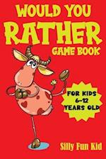 Would You Rather Game Book for Kids 6-12 Years Old