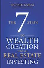 The Seven 7 Steps To Wealth Creation Through Real Estate Investing