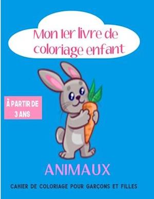 Mon 1 er livre de coloriage enfant ANIMAUX - À partir de 3 ans - cahier de coloriage pour garçons & filles