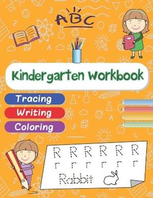 Kindergarten Workbook: Learning to write for preschoolers, Kindergarten, and kids Ages 3-6 | Tracing , Writing , Coloring | Learn to Read And Write An