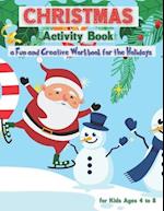 Christmas Activity Book for Kids Ages 4 to 8 - a Fun and Creative Workbook for the Holidays