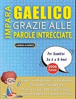 IMPARA GAELICO GRAZIE ALLE PAROLE INTRECCIATE - Per Bambini Da 6 a 8 Anni - Scopri Come Migliorare Il Tuo Vocabolario Con 2000 Crucipuzzle e Pratica a