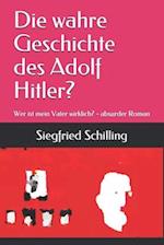 Die wahre Geschichte des Adolf Hitler?