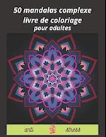 50 mandalas complexes livre de coloriage pour adultes
