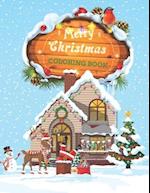 Merry Christmas Coloring Book: Coloring Book Featuring Beautiful Christmas Scenes, Relaxing Winter Landscapes and Festive Holiday Decorations 