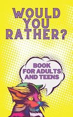 Would You Rather? Book For Adults And Teens