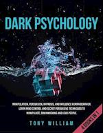 Dark Psychology: 4 Books in 1: Manipulation, Persuasion, Hypnosis, and Influence Human Behavior. Learn Mind Control and Secret Persuasive Techniques t