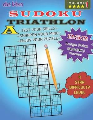 252 Triathlon A Sudoku Puzzles **** 4 Star Level - Test Your Skills - Sharpen Your Mind - Volume 1