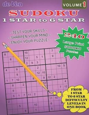 240 Sudoku Puzzles - From 1 Star to 6 Star Levels In One Book - Test Your Skills - Sharpen Your Mind - Volume 1