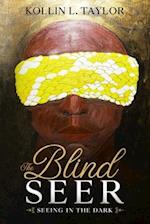 The Blind Seer: Seeing in the Dark 