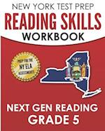 NEW YORK TEST PREP Reading Skills Workbook Next Gen Reading Grade 5