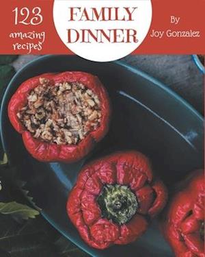 123 Amazing Family Dinner Recipes