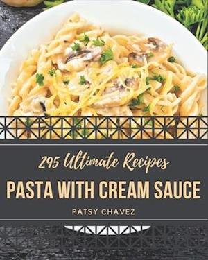 295 Ultimate Pasta with Cream Sauce Recipes