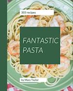 303 Fantastic Pasta Recipes