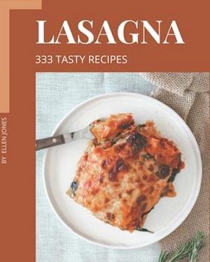 333 Tasty Lasagna Recipes