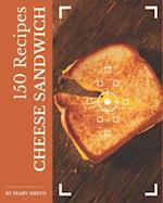 150 Cheese Sandwich Recipes