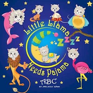 Little Llama Needs Pajama: The Funniest Zoo ABC Book for Kids Ages 3-5. Preschool, Kindergarten. Alphabet Animals at Bedtime. Picture Book for Childre