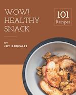 Wow! 101 Healthy Snack Recipes