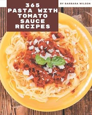 365 Pasta with Tomato Sauce Recipes