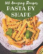 365 Amazing Pasta by Shape Recipes